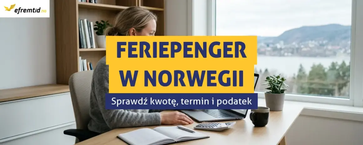 Kobieta pracuje przy biurku, nadzorując swoje feriepenger w Norwegii. Sprawdź kwotę, termin i podatek.